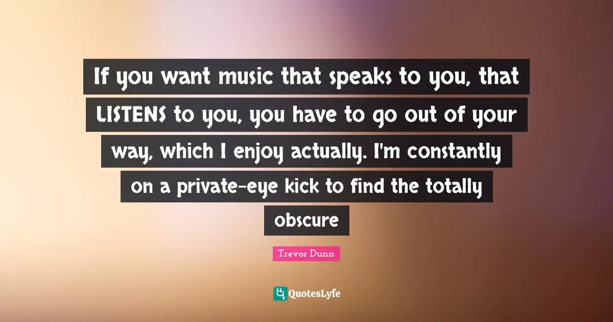 If you want music that speaks to you, that LISTENS to you, you have to go out of your way, which I enjoy actually. I'm constantly on a private-eye kick to find the totally obscure