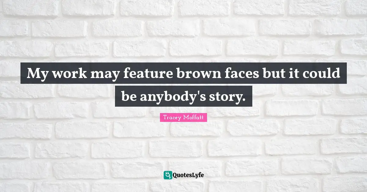 My work may feature brown faces but it could be anybody's story.