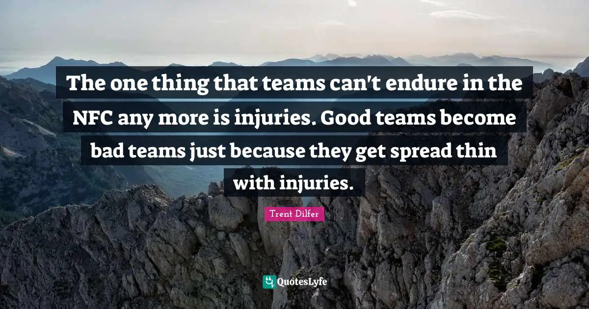 The one thing that teams can't endure in the NFC any more is injuries. Good teams become bad teams just because they get spread thin with injuries.