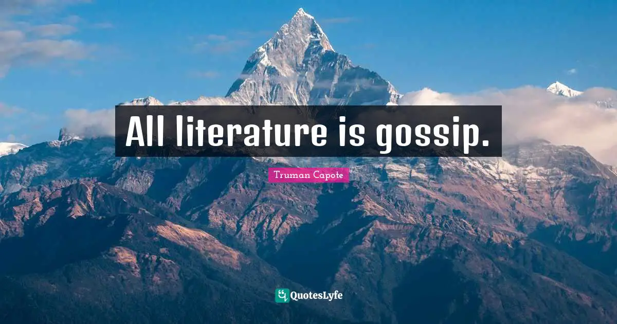 All literature is gossip.