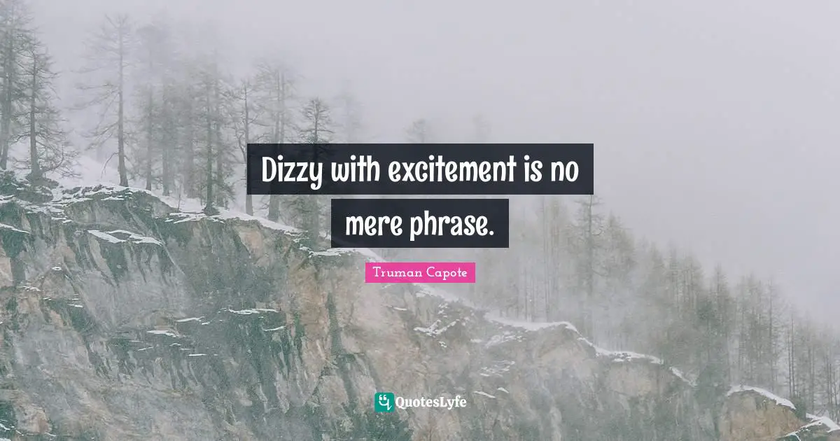 Dizzy with excitement is no mere phrase.