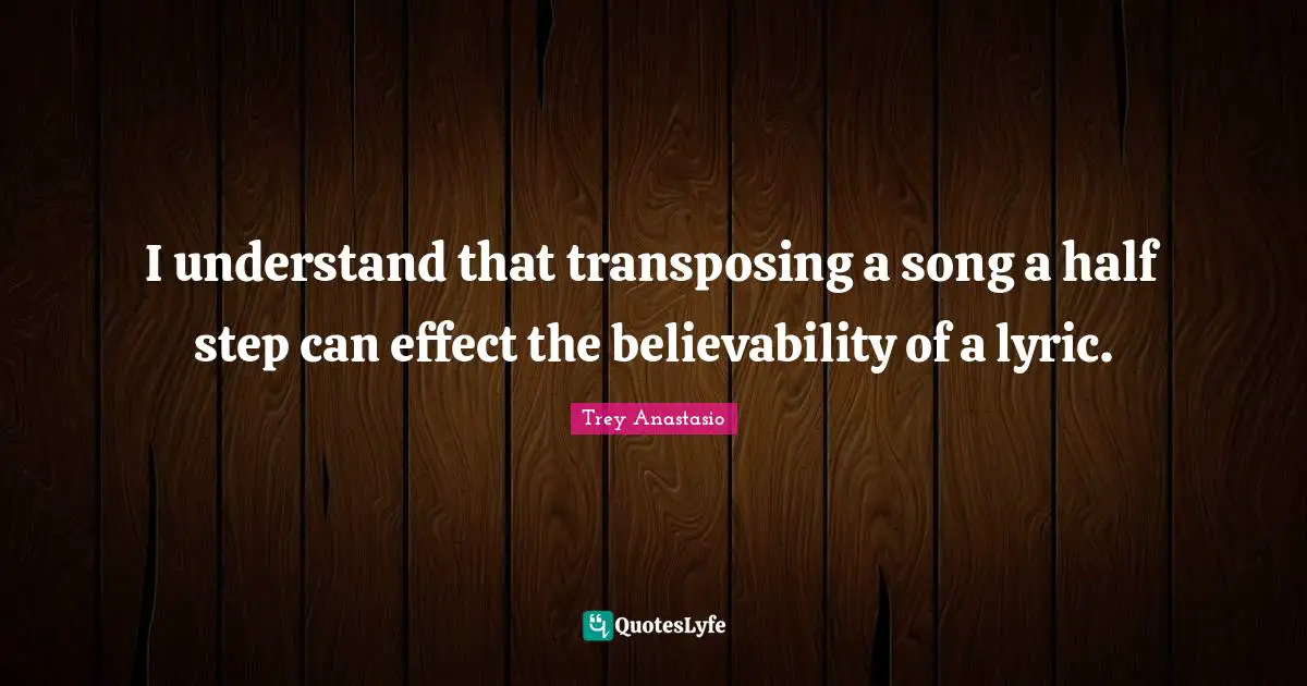 I understand that transposing a song a half step can effect the believability of a lyric.
