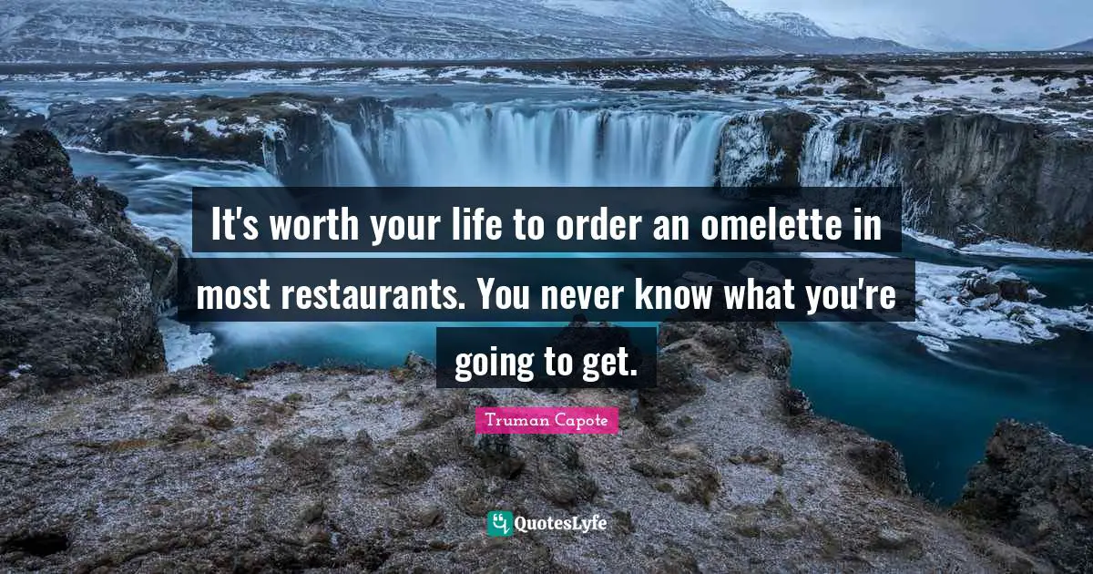 It's worth your life to order an omelette in most restaurants. You never know what you're going to get.