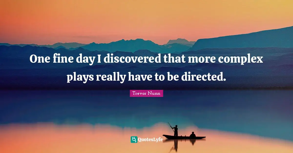 One fine day I discovered that more complex plays really have to be directed.