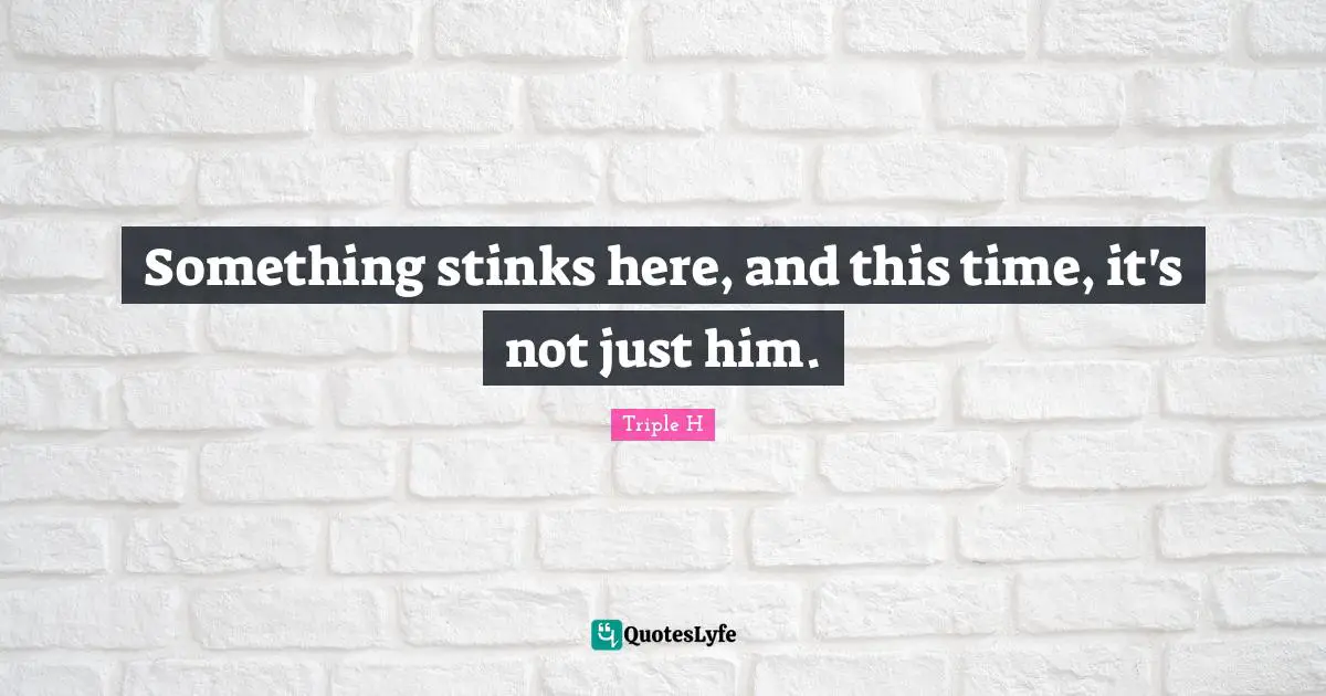 Something stinks here, and this time, it's not just him.