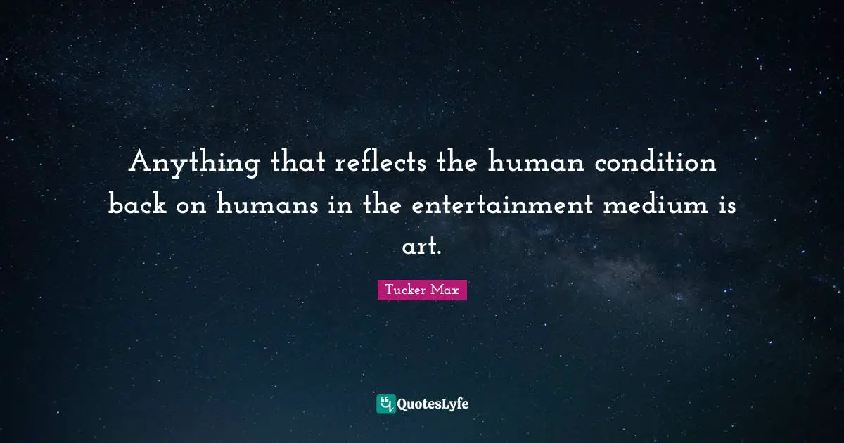 Anything that reflects the human condition back on humans in the entertainment medium is art.