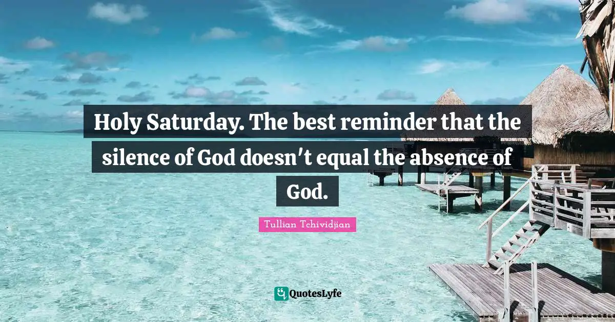 Holy Saturday. The best reminder that the silence of God doesn't equal the absence of God.