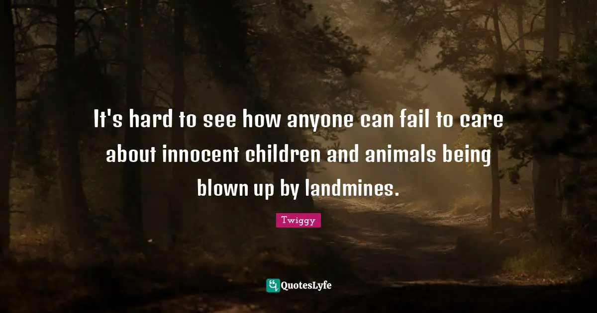 It's hard to see how anyone can fail to care about innocent children and animals being blown up by landmines.