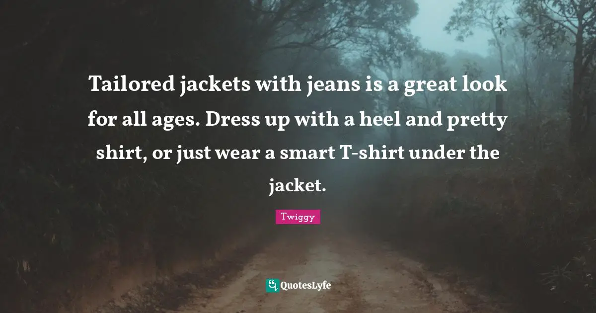 Tailored jackets with jeans is a great look for all ages. Dress up with a heel and pretty shirt, or just wear a smart T-shirt under the jacket.