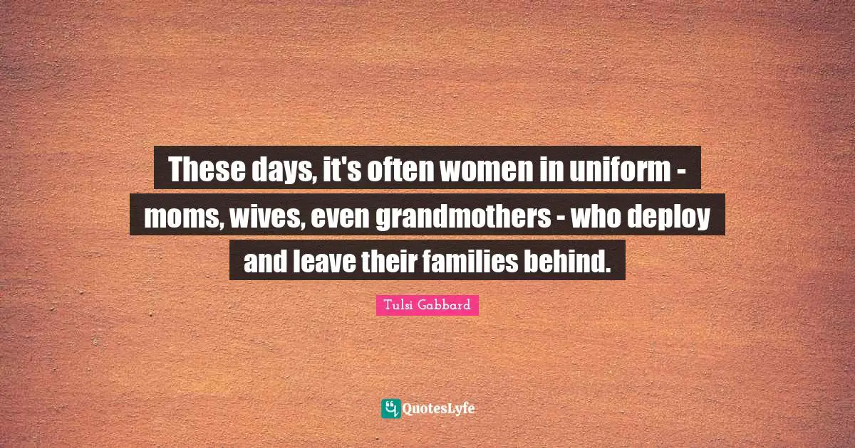 These days, it's often women in uniform - moms, wives, even grandmothers - who deploy and leave their families behind.