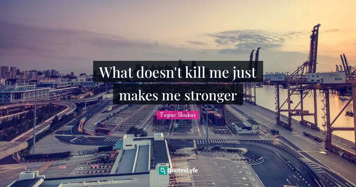 What doesn't kill me just makes me stronger