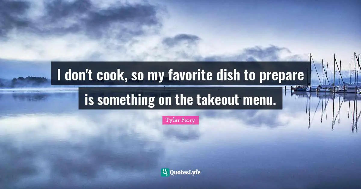 I don't cook, so my favorite dish to prepare is something on the takeout menu.