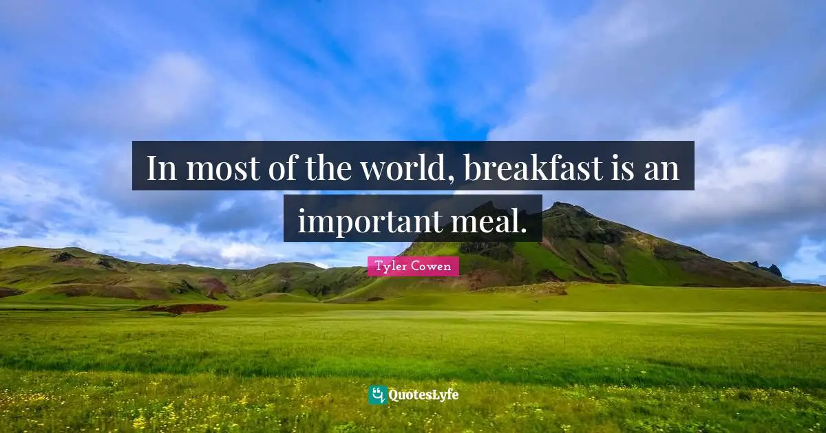 In most of the world, breakfast is an important meal.