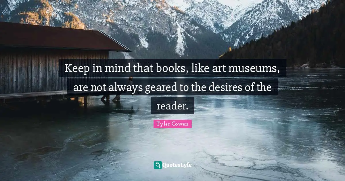 Keep in mind that books, like art museums, are not always geared to the desires of the reader.