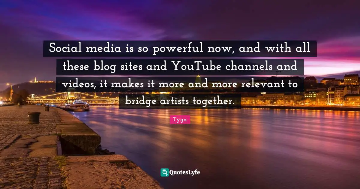 Social media is so powerful now, and with all these blog sites and YouTube channels and videos, it makes it more and more relevant to bridge artists together.