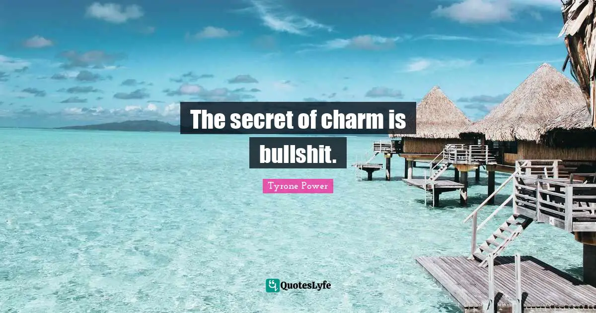The secret of charm is bullshit.
