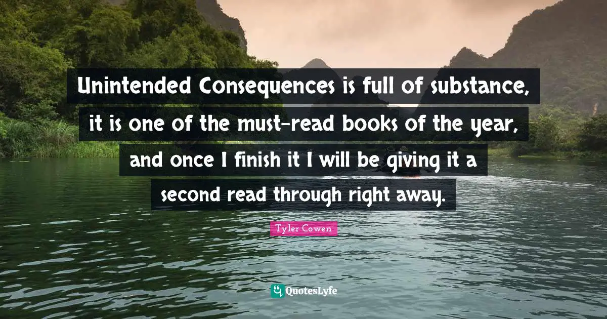 Unintended Consequences is full of substance, it is one of the must-read books of the year, and once I finish it I will be giving it a second read through right away.
