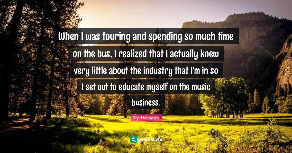 When I was touring and spending so much time on the bus, I realized that I actually knew very little about the industry that I'm in so I set out to educate myself on the music business.