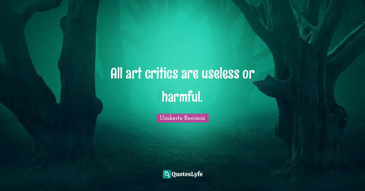 All art critics are useless or harmful.