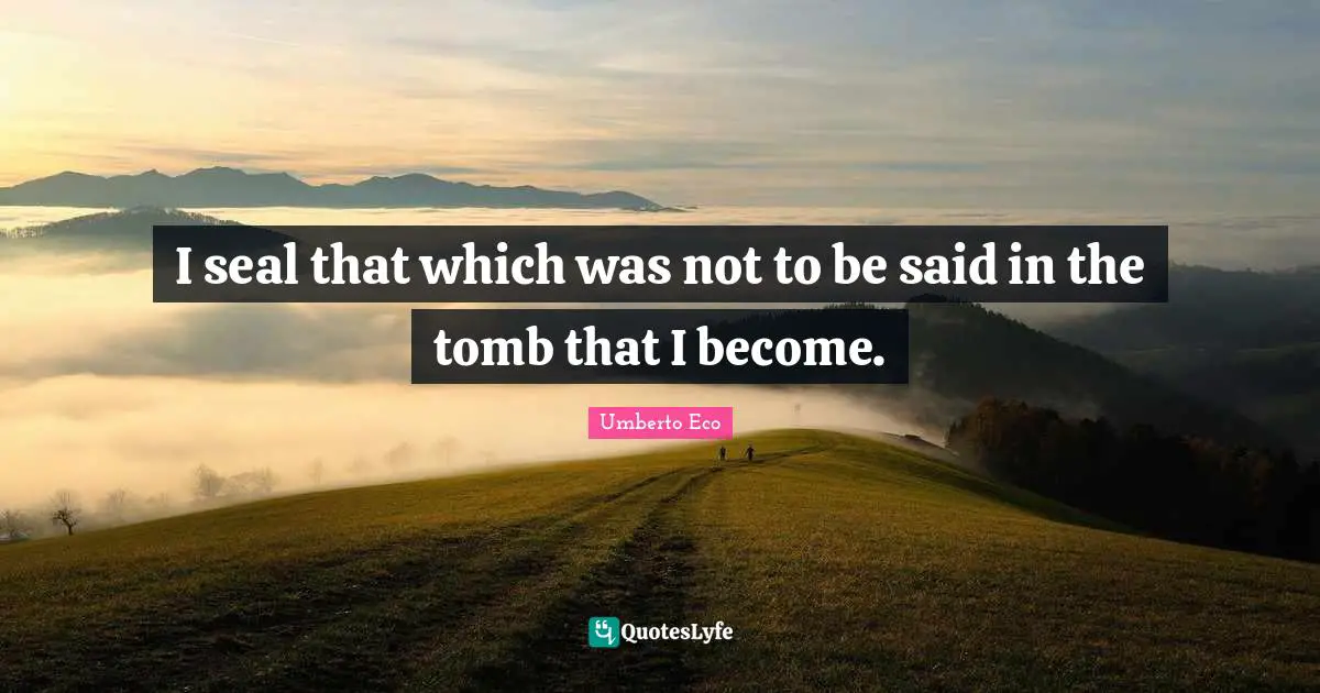 I seal that which was not to be said in the tomb that I become.