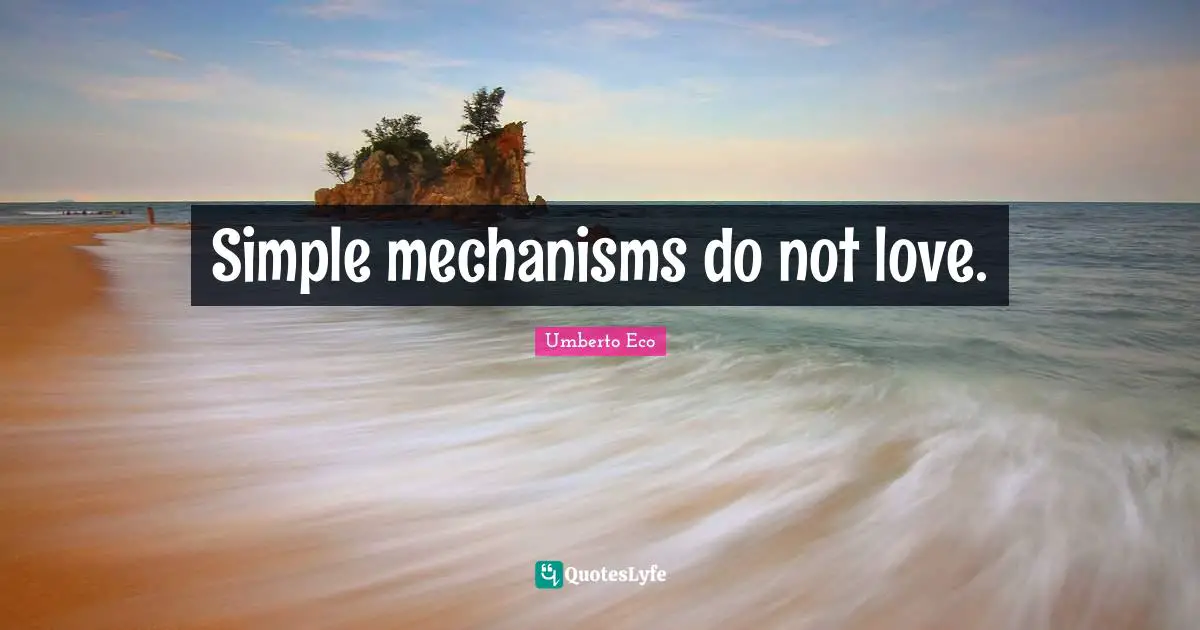 Simple mechanisms do not love.