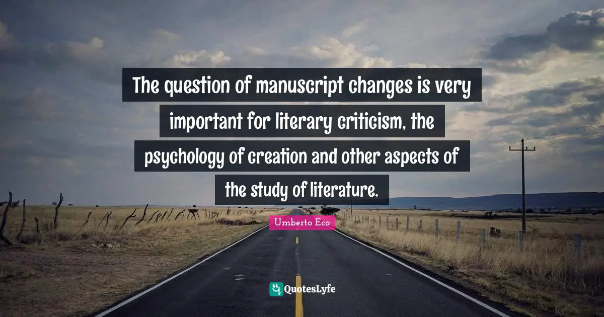The question of manuscript changes is very important for literary criticism, the psychology of creation and other aspects of the study of literature.