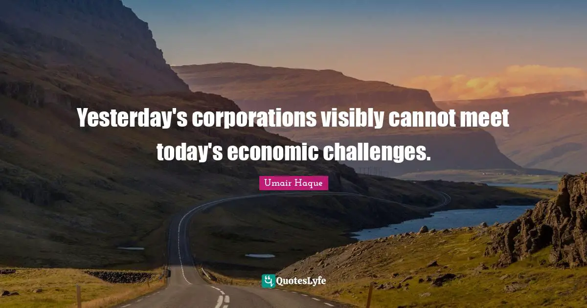Yesterday's corporations visibly cannot meet today's economic challenges.