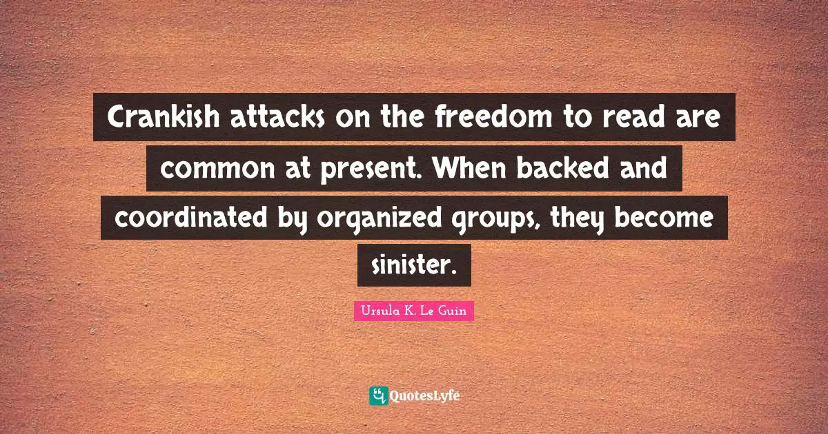 Crankish attacks on the freedom to read are common at present. When backed and coordinated by organized groups, they become sinister.