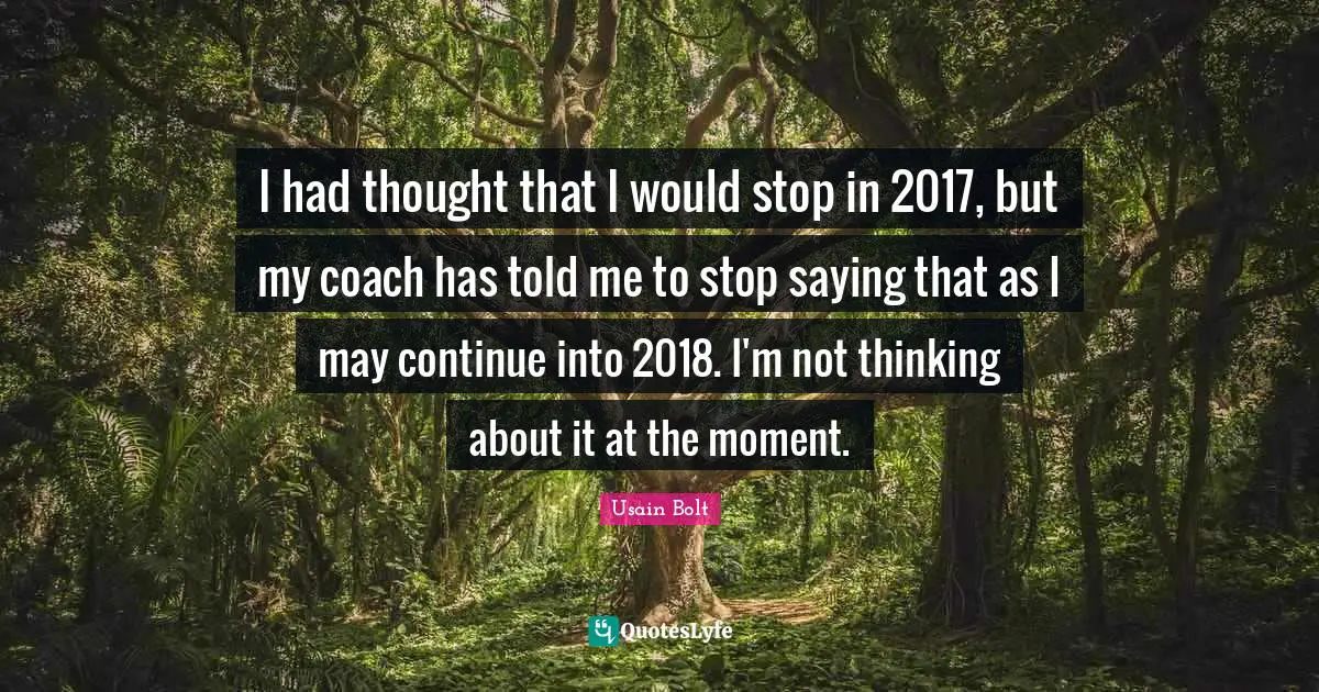 I had thought that I would stop in 2017, but my coach has told me to stop saying that as I may continue into 2018. I'm not thinking about it at the moment.