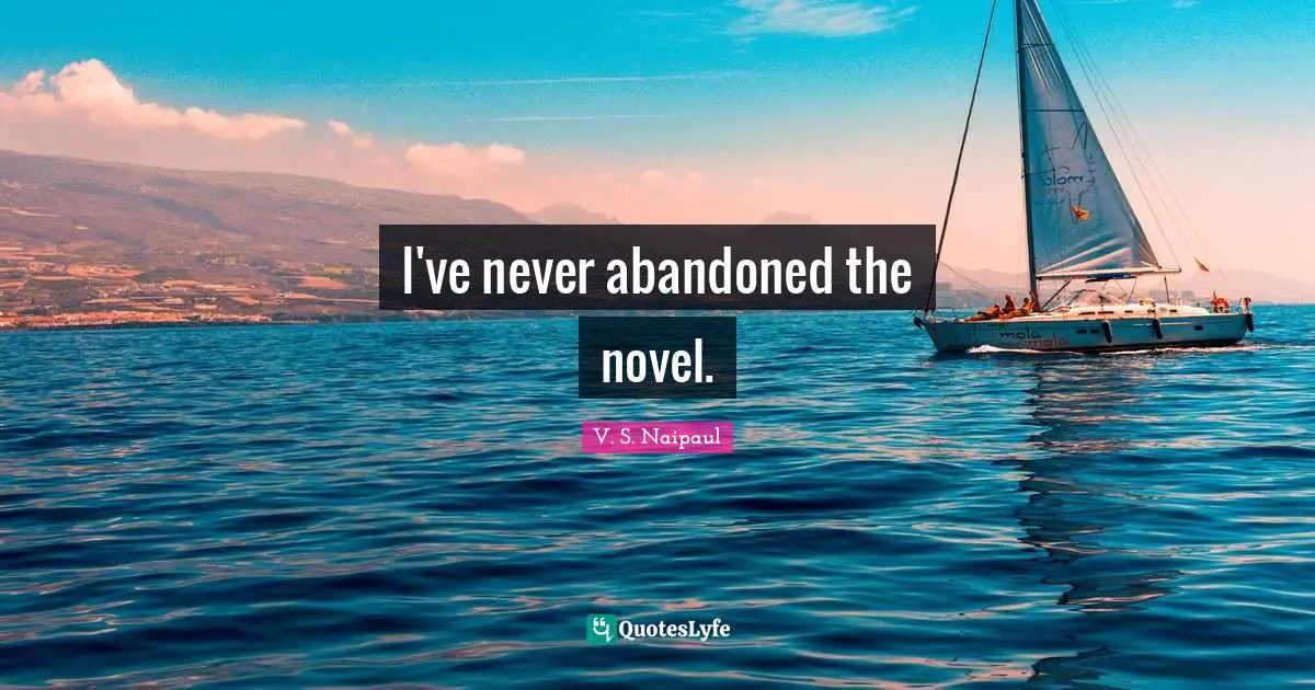 I've never abandoned the novel.