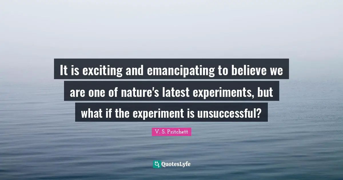 It is exciting and emancipating to believe we are one of nature's latest experiments, but what if the experiment is unsuccessful?