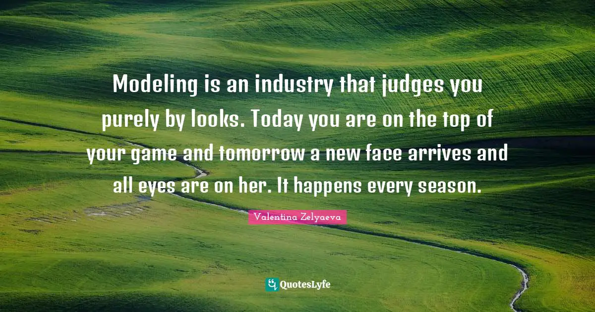 Modeling is an industry that judges you purely by looks. Today you are on the top of your game and tomorrow a new face arrives and all eyes are on her. It happens every season.