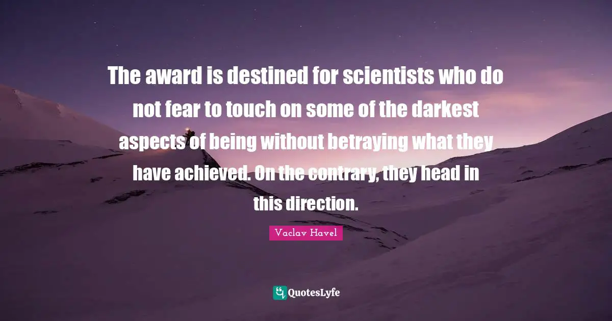 The award is destined for scientists who do not fear to touch on some of the darkest aspects of being without betraying what they have achieved. On the contrary, they head in this direction.