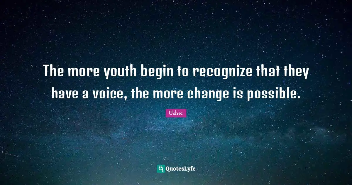 The more youth begin to recognize that they have a voice, the more change is possible.