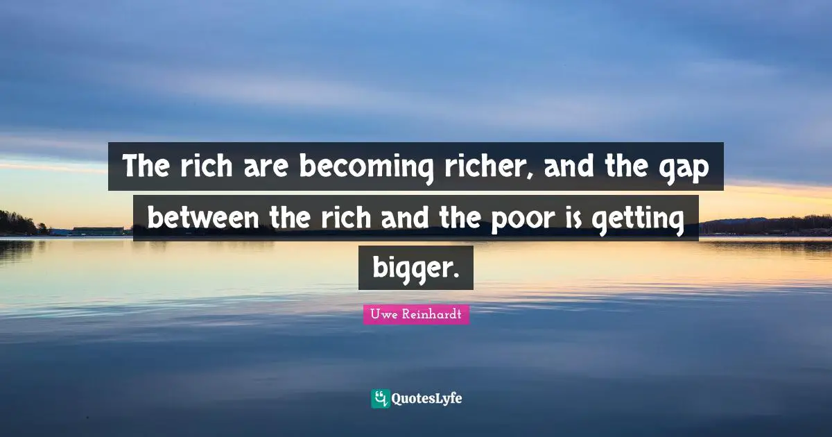 The rich are becoming richer, and the gap between the rich and the poor is getting bigger.