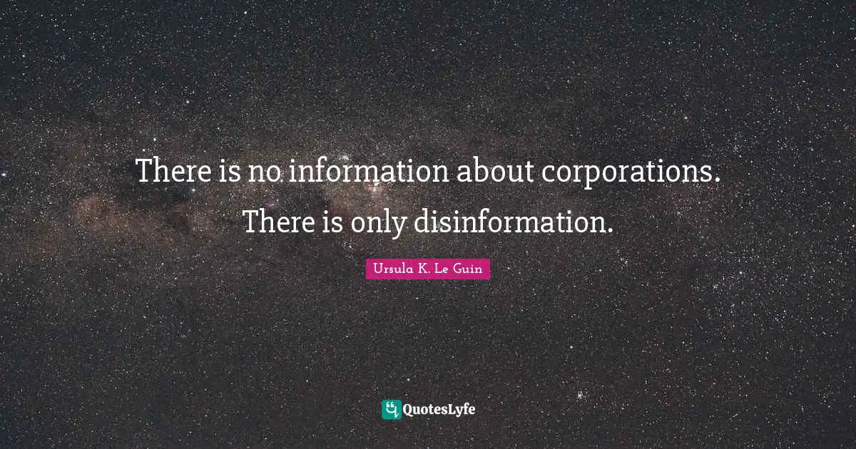 There is no information about corporations. There is only disinformation.