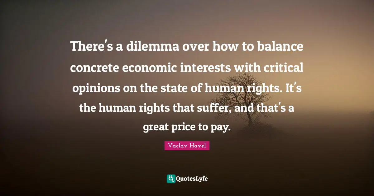 There's a dilemma over how to balance concrete economic interests with critical opinions on the state of human rights. It's the human rights that suffer, and that's a great price to pay.