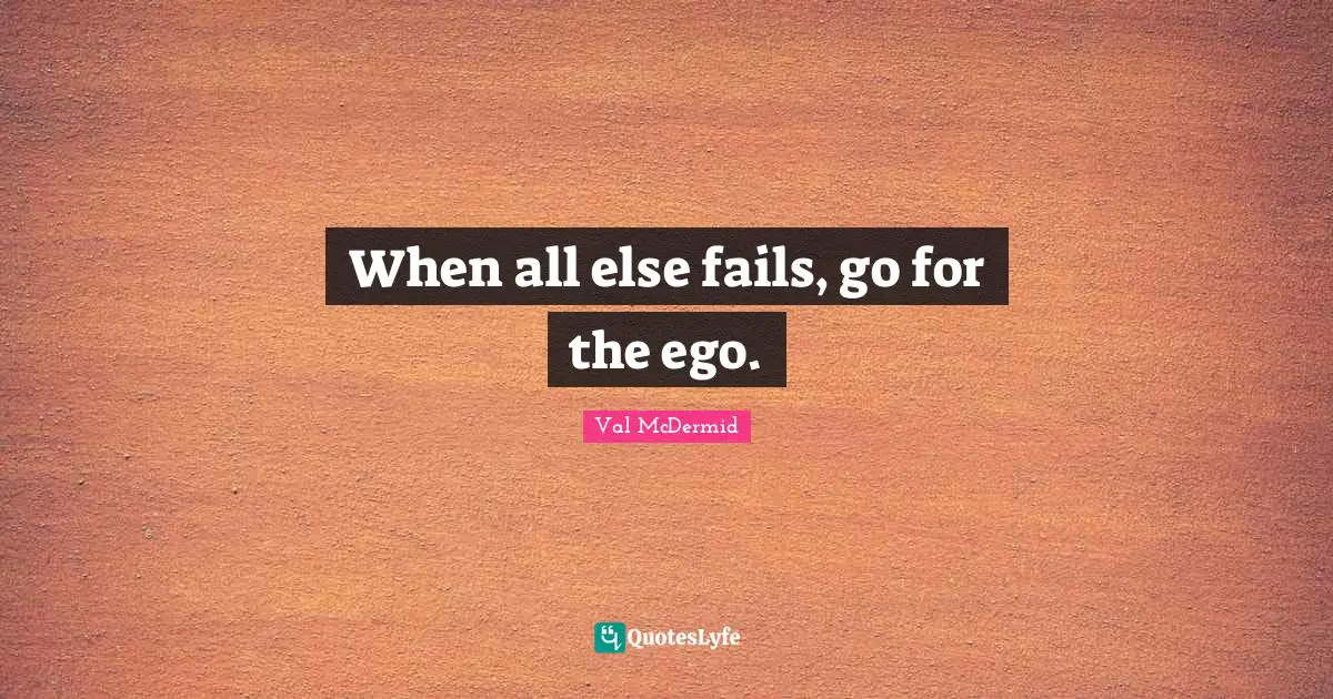 When all else fails, go for the ego.