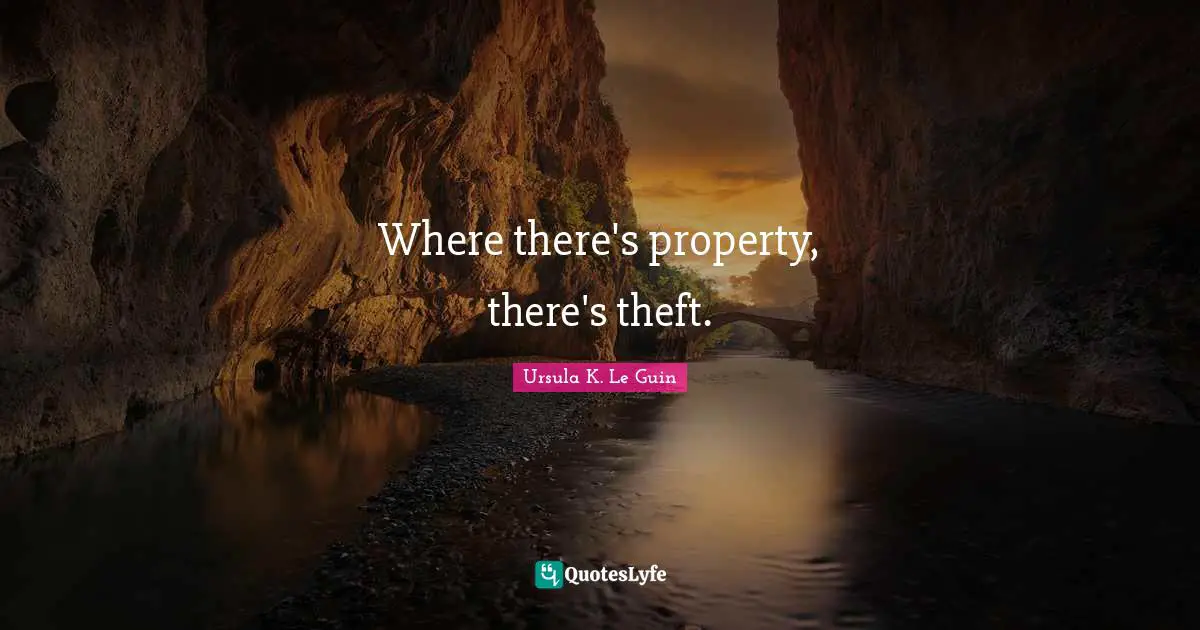 Where there's property, there's theft.