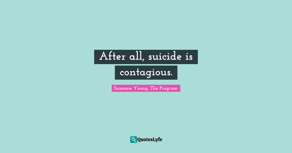 Mr Collins Quotes: "After all, suicide is contagious."