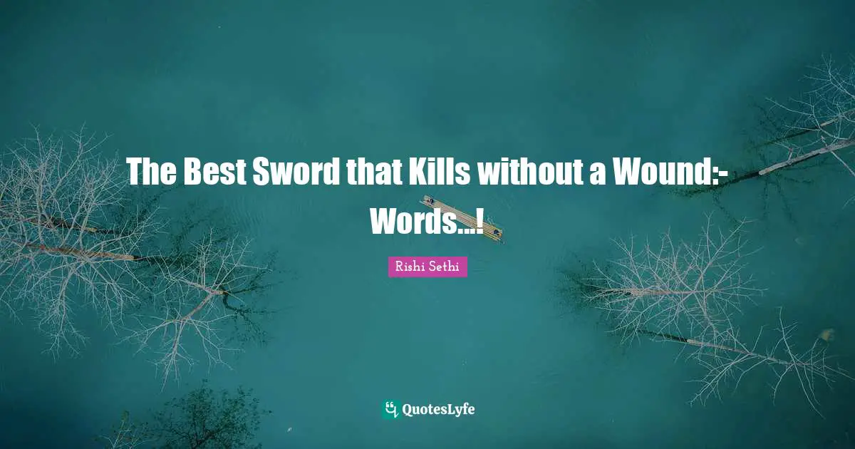 The Best Sword that Kills without a Wound:- Words...!