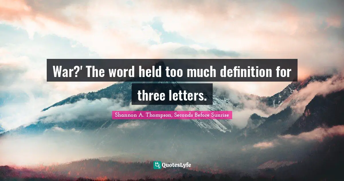 War?' The word held too much definition for three letters.