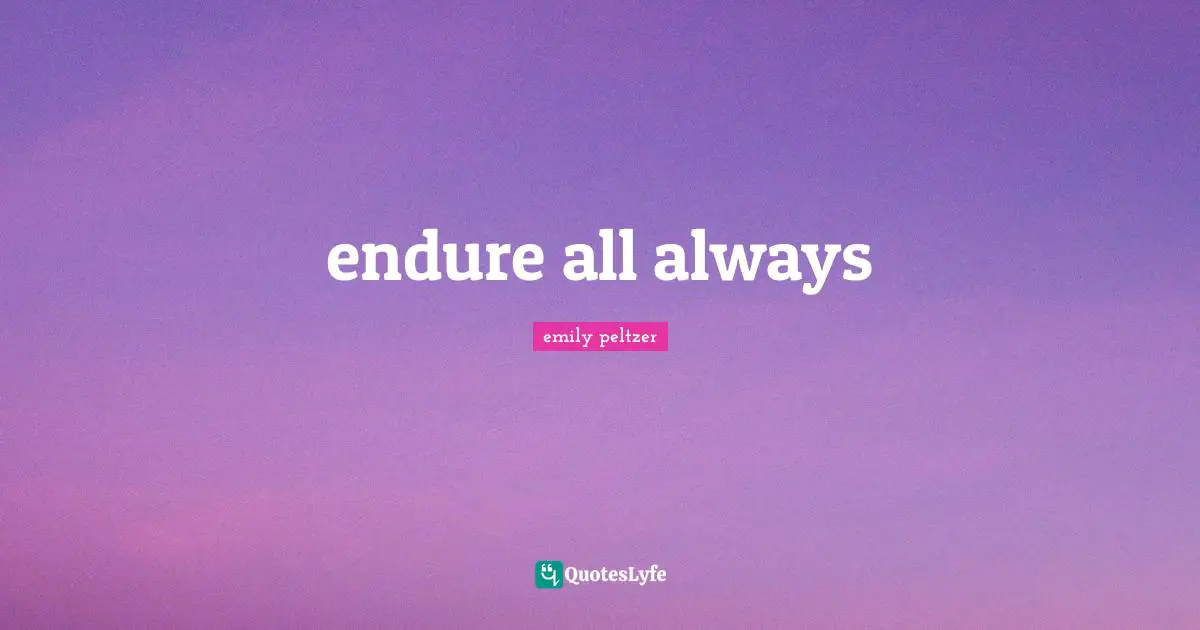 endure all always