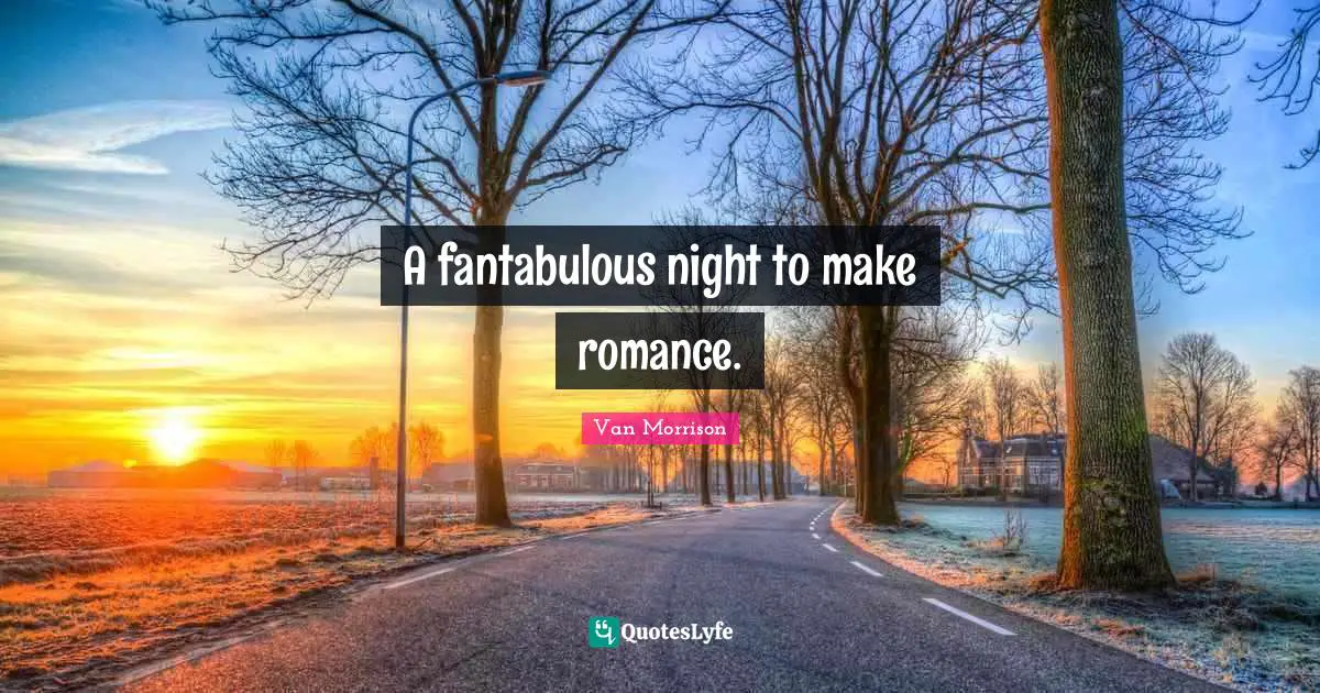 Romance Quotes: "A fantabulous night to make romance."