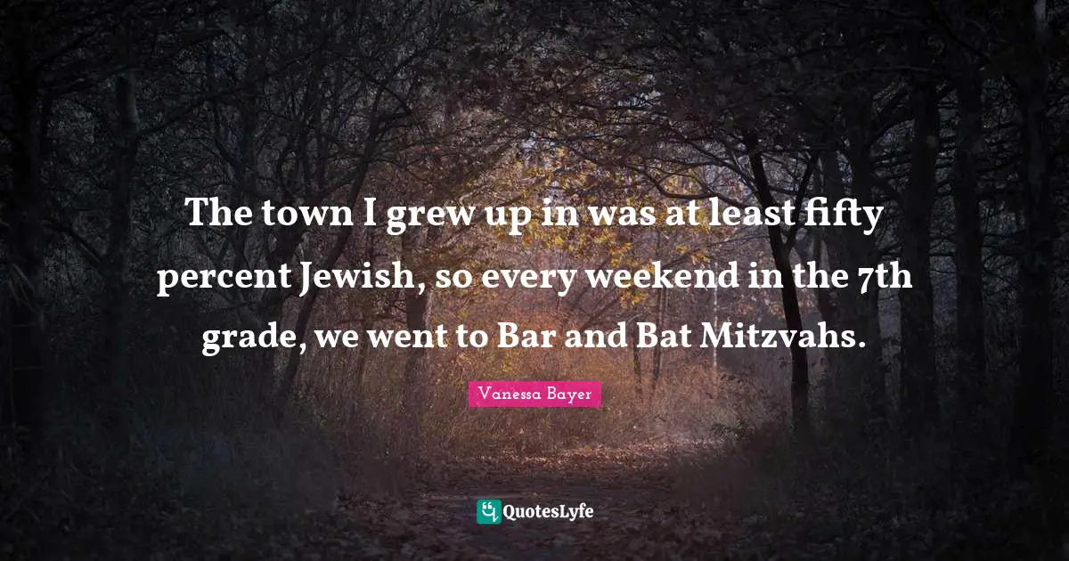 The town I grew up in was at least fifty percent Jewish, so every weekend in the 7th grade, we went to Bar and Bat Mitzvahs.