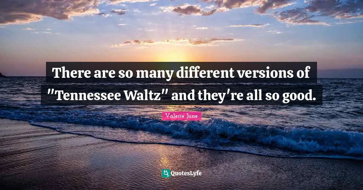 There are so many different versions of "Tennessee Waltz" and they're all so good.