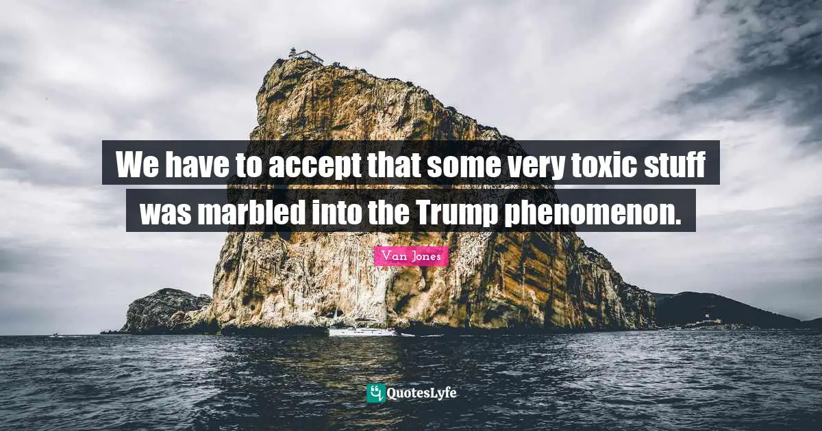 We have to accept that some very toxic stuff was marbled into the Trump phenomenon.