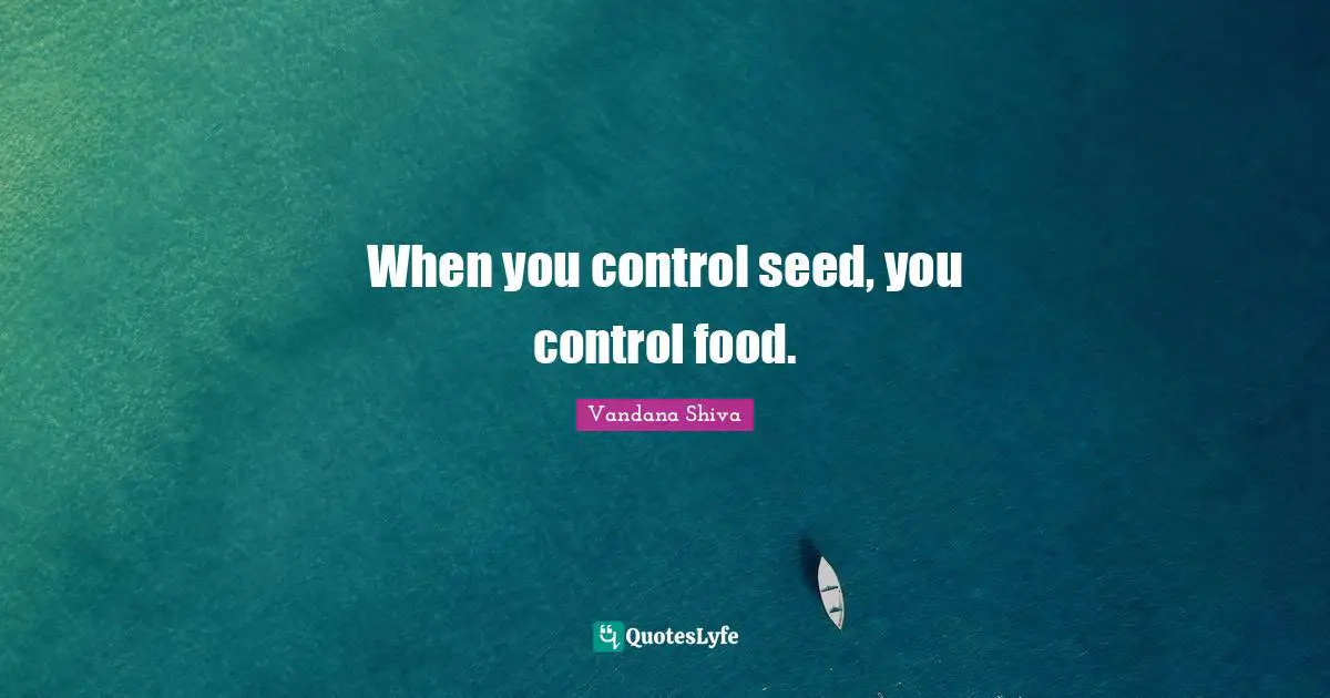 When you control seed, you control food.