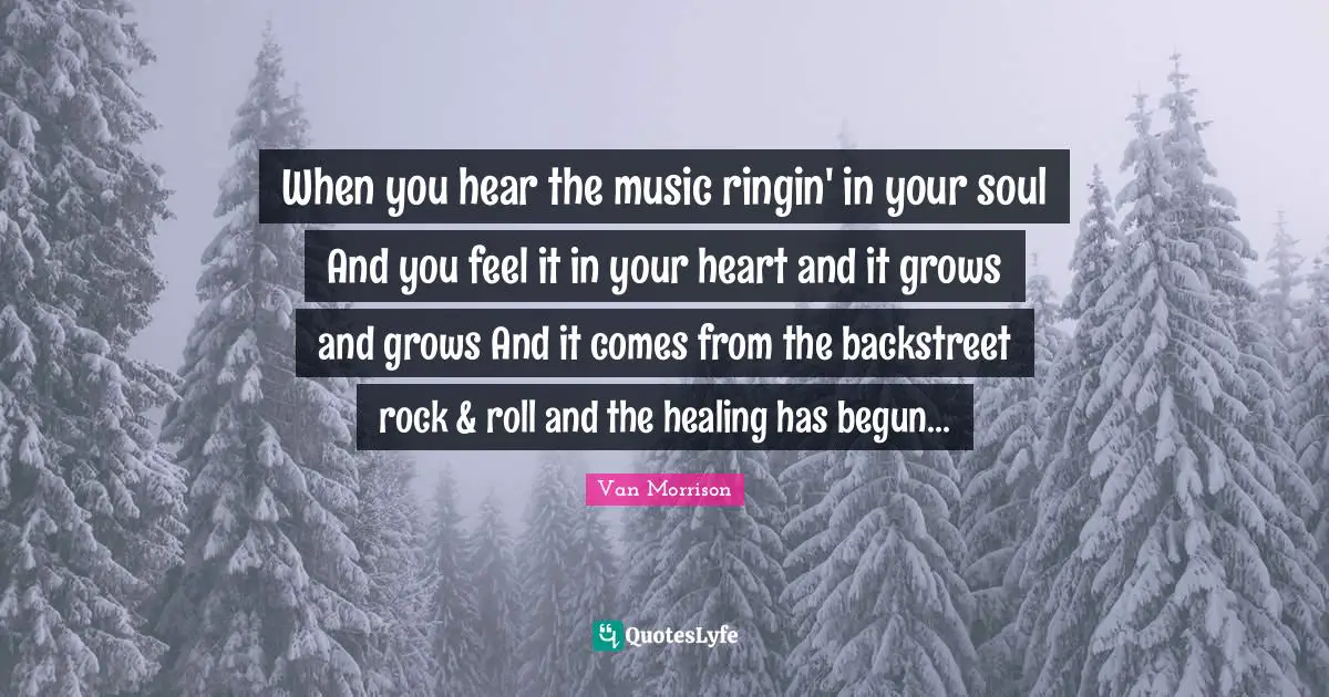 When you hear the music ringin' in your soul And you feel it in your heart and it grows and grows And it comes from the backstreet rock & roll and the healing has begun...