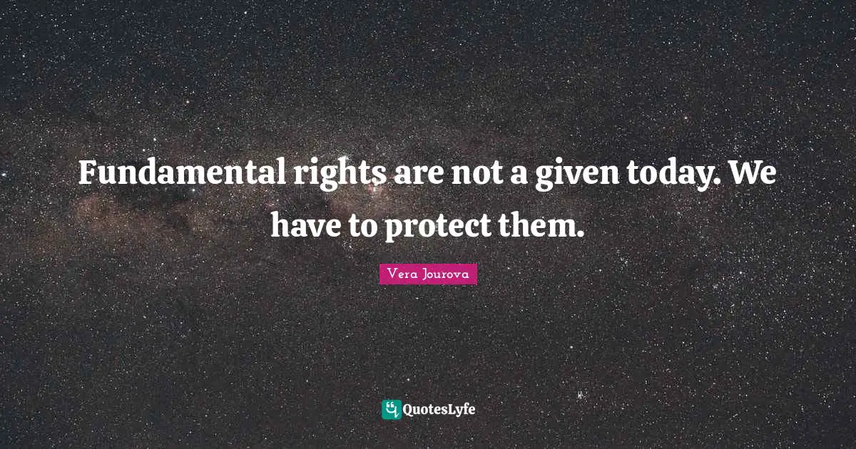 Fundamental rights are not a given today. We have to protect them.